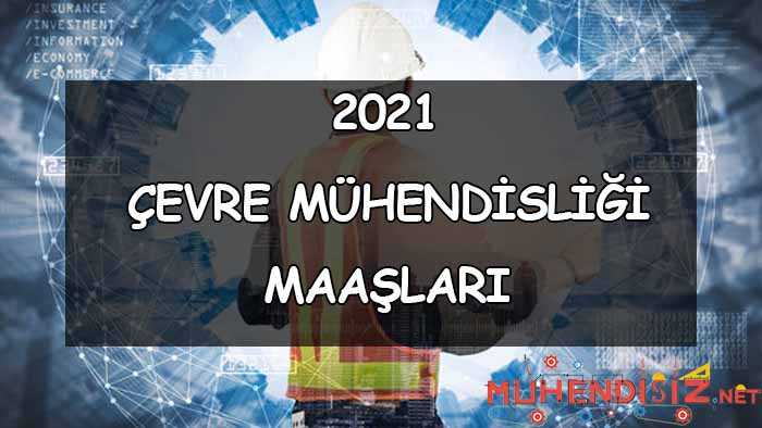 Çevre Mühendisi Maaşları Nedir? (2021)